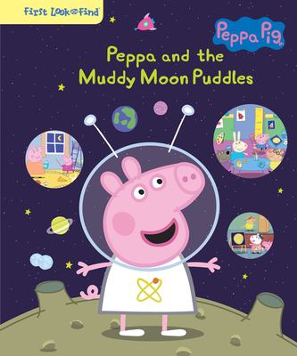 Peppa Pig: Peppa and the muddy moon puddles: first look and find