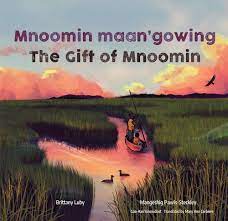 The Gift of Mnoomin/ Mnoomin maan'gowing